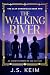 The Walking River: An Ancie...