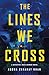 The Lines We Cross: A Novel