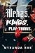 Alphas, Kings & Playthings