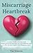 Miscarriage Heartbreak: A F...