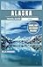 Alaska Travel Guide: Practi...