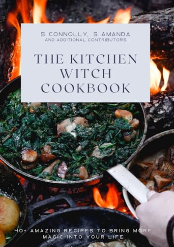 The Kitchen Witch Cookbook: 40+ Amazing Recipes to Bring More Magic Into Your Life (Paperback)