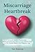 Miscarriage Heartbreak: A F...