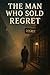 The Man Who Sold Regret: So...