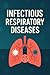 Infectious Respiratory Diseases by RAKESH KASOTIYA