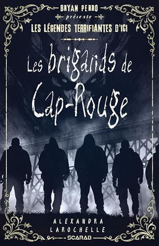 Les légendes terrifiantes d'ici - Les brigands de Cap Rouge (French Edition)
