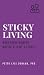 Sticky Living: Make Every M...