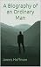 A Biography of an Ordinary Man