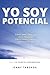 YO SOY POTENCIAL: CLAVES PARA CONECTAR EN EL PRESENTE CON TU PODER CREADOR Y MATERIALIZAR MÁS (Saga EL PODER DE LA INFORMACIÓN) (Spanish Edition)