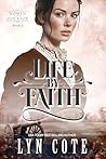 A Life by Faith by Lyn Cote