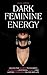 Dark Feminine Energy: Unlock the Secrets to Magnetic Attraction, Emotional Power, and Lasting Confidence in Love and Life