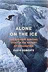 Alone on the Ice by David Roberts Alone on the Ice by David Roberts