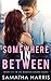 SOMEWHERE IN BETWEEN: MADISON SQUARE BOOK ONE