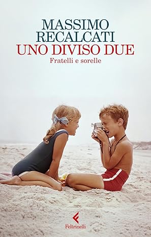 Uno diviso due. Fratelli e sorelle BY Massimo Recalcati