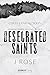 Desecrated Saints by J Rose