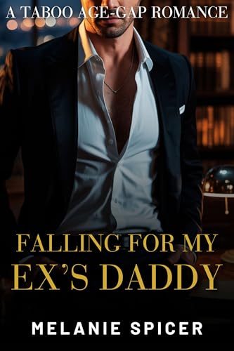 Falling for my Ex's Daddy (Forbidden Fathers #1)