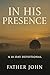 In His Presence: A 10 - Day...