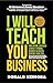 I WILL TEACH YOU BUSINESS: How Anyone Can Build A Money-Spinning Business In Nigeria Starting From Zero