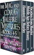 The Mag and Clara Balefire Mysteries Second Box Set: Books 4-5 & Vacation from Murder