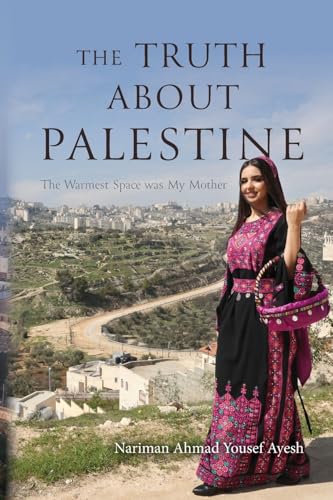 The Truth About Palestine: The Warmest Space was My Mother (Paperback)