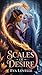 Scales of Desire: When Fire...