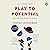 Play to Potential by Deepak Jayaraman