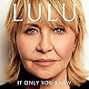If Only You Knew: The instant bestselling memoir from British pop icon Lulu