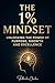 The 1% Mindset: Unlocking t...