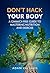 Don't Hack Your Body: A Gim...