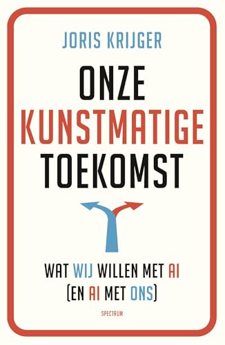 Onze kunstmatige toekomst (Dutch Edition)