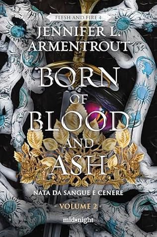 Born of Blood and Ash. Nata da sangue e cenere Vol.2 (Flesh and Fire #4, part 2)