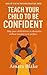 Teach Your Child to Be Conf...
