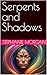 Serpents and Shadows