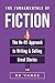 The Fundamentals of Fiction: The No-BS Approach To Writing And Selling Great Stories