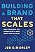 Building a Brand That Scales: How to Unlock the Hidden Value in Your Brand and Business