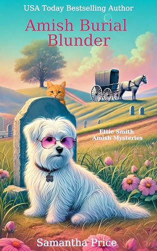 Amish Burial Blunder: An Amish Cozy Mystery with Humor and Senior Sleuths (Ettie Smith Amish Mysteries Book 31)