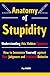 Anatomy of Stupidity: Under...