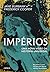IMPÉRIOS - UMA NOVA VISÃO D...