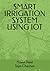 SMART IRRIGATION SYSTEM USING IOT