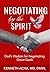 Negotiating by the Spirit
