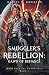 Smuggler's Rebellion: Dawn of Defiance (Wild Frontier Chronicles, #1)