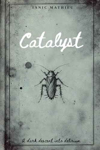 Catalyst: A Dark Descent into Delirium (Paperback)