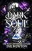 Dark Soul: A Dark Paranormal Reverse Harem (Eternal Legacy (SilverGate Academy))