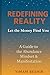 Redefining Reality: Let the Money Find You: A Guide to the Abundance Mindset & Manifestation (Reality & Wealth Breakthrough Series)