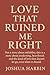 Love That Ruined Me Right: Not a story about infidelity–this is a story about awakening, heartbreak, and the kind of love that doesn’t let go, even when it should