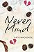 Never Mind