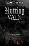 Rotting in Vain: ...