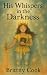 His Whispers In The Darkness