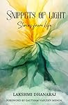 Snippets of Light by Lakshmi Dhanaraj