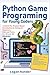 Python Game Programming for Young Coders by LOGAN XANDER